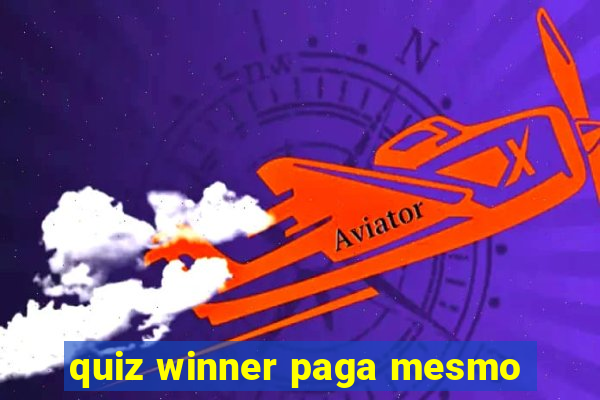 quiz winner paga mesmo